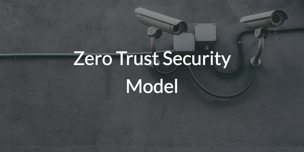 Zero Trust Security Model