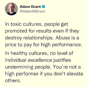 Adam Grant quote, “In toxic cultures, people get promoted for results even if they destroy relationships..”