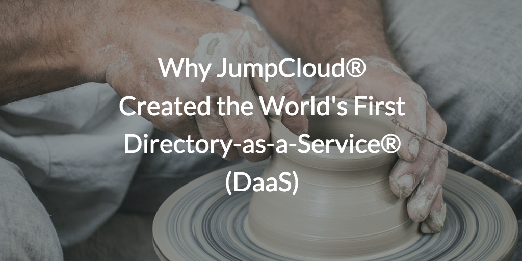 Why JumpCloud® Created the World's First Directory-as-a-Service® (DaaS)