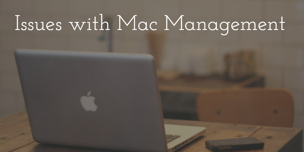 Issues with Mac Management