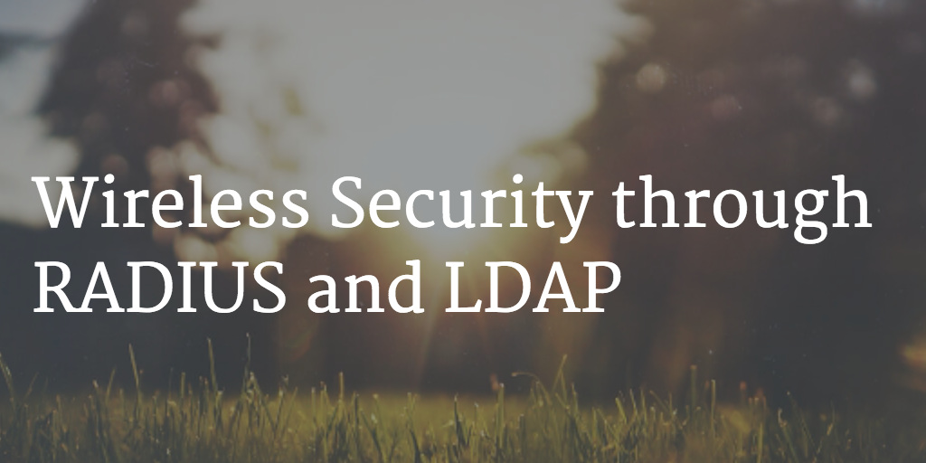 Wireless Security through RADIUS and LDAP