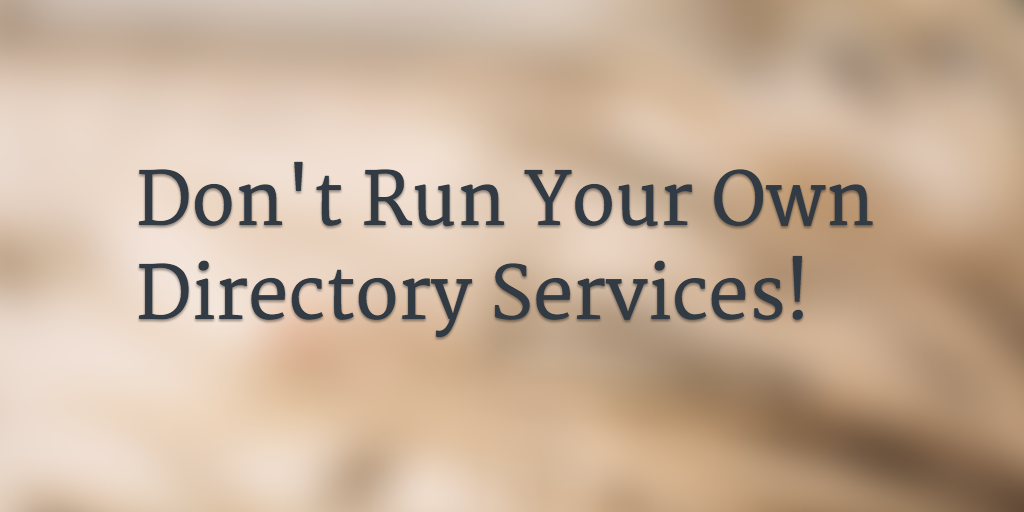 Dont run your own directory