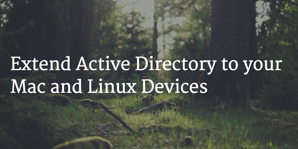 Extend Active Directory to your Mac and Linux Devices