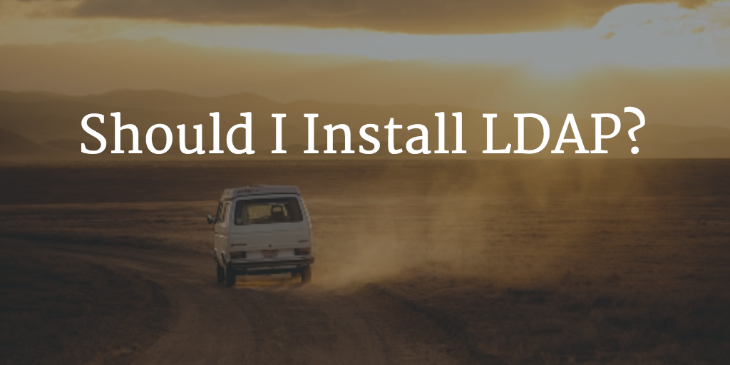 should i install LDAP