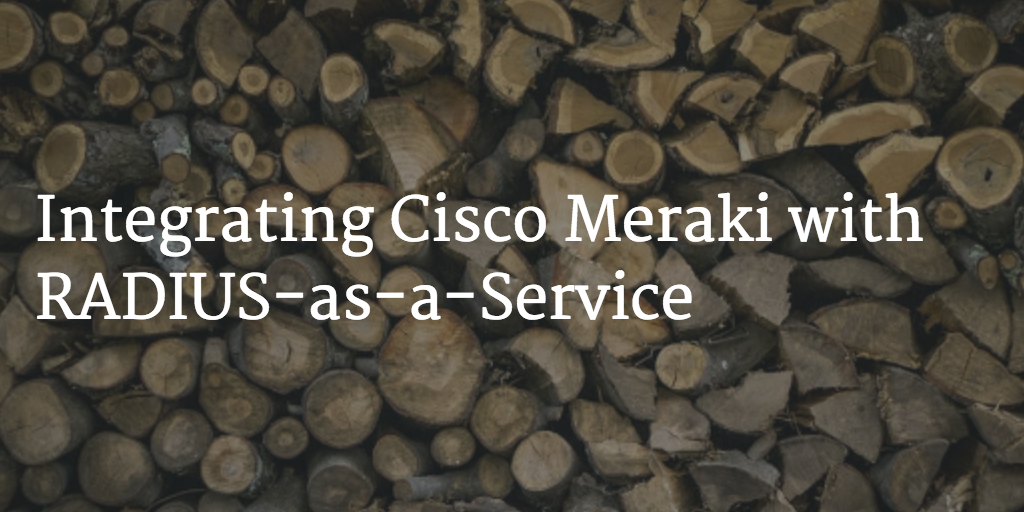 Meraki with RADIUS-as-a-Service