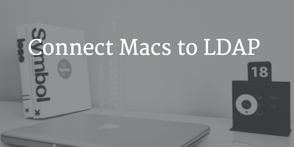 connect Macs to LDAP