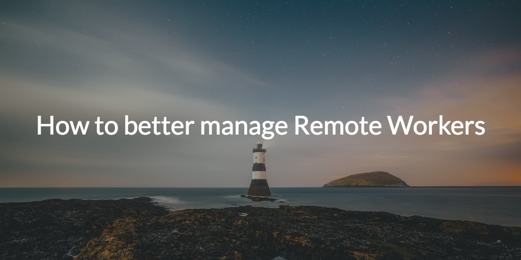 manage remote workers better