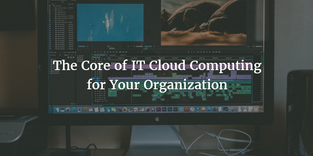 The core of IT cloud computing