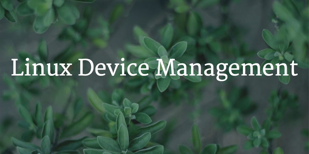 Linux Device Management