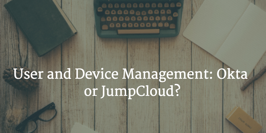 user device management okta vs jumpcloud
