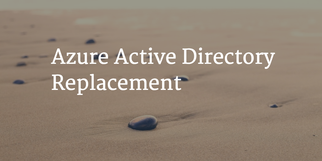 Azure Active Directory Replacement