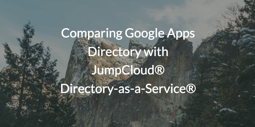Comparing Google Apps Directory with JumpCloud® Directory-as-a-Service®