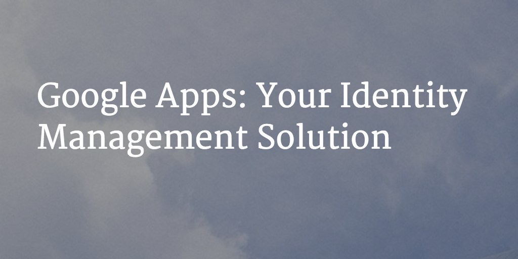 google apps identity management solution