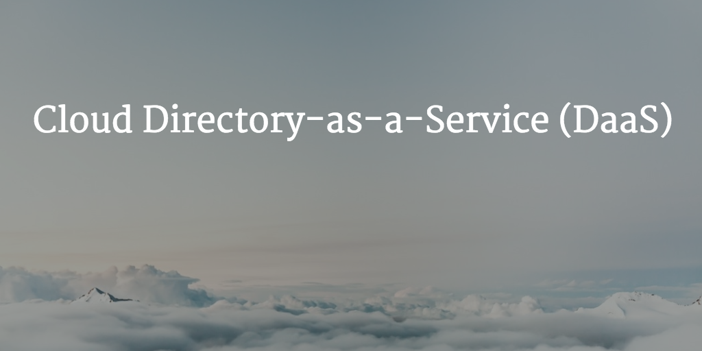 Cloud Directory-as-a-Service (DaaS)