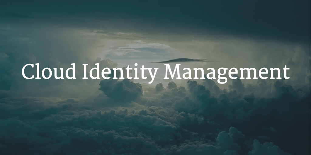 Cloud Identity Management