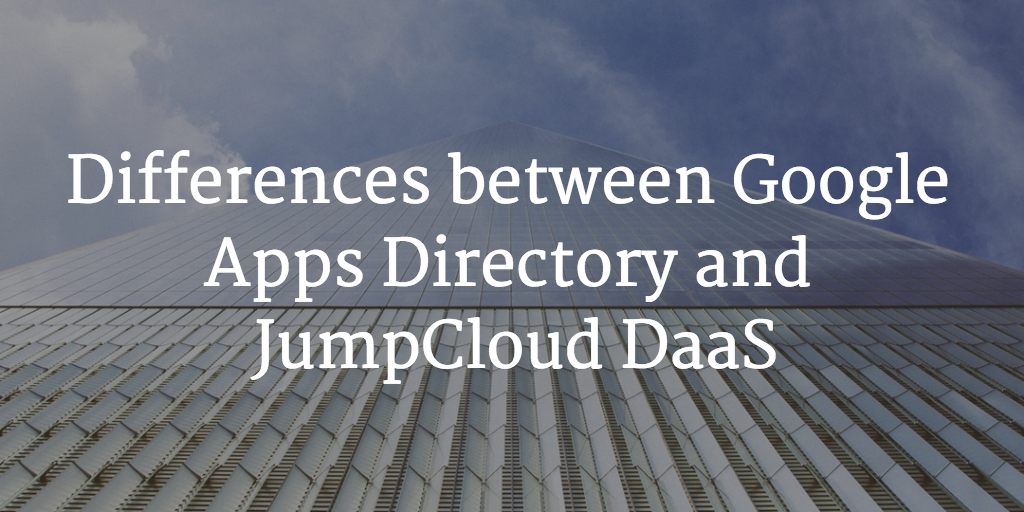 Differences between Google Apps Directory and JumpCloud