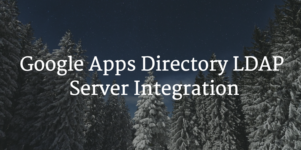 Google Apps Directory LDAP Server Integration