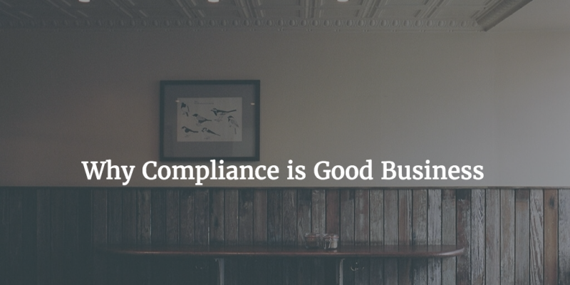 Why Compliance is Good Business