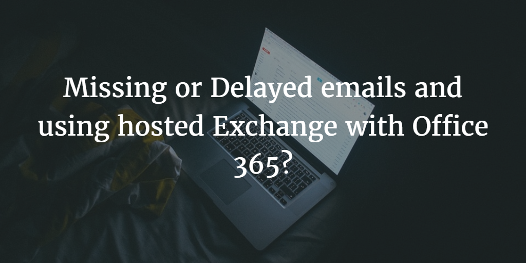 Missing/Delayed emails with Exchange on O365? - JumpCloud