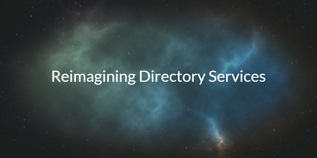 Reimagining Directory Services