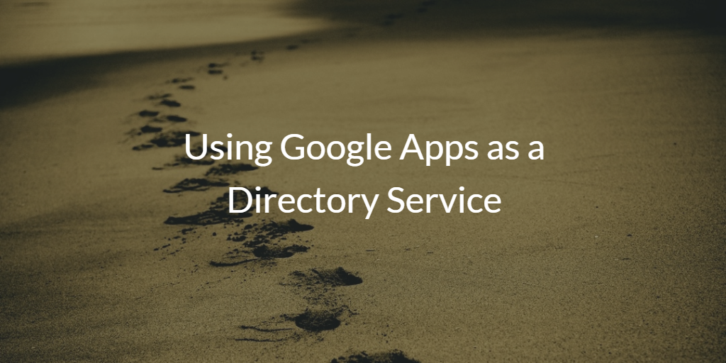 Using Google Apps as a Directory Service