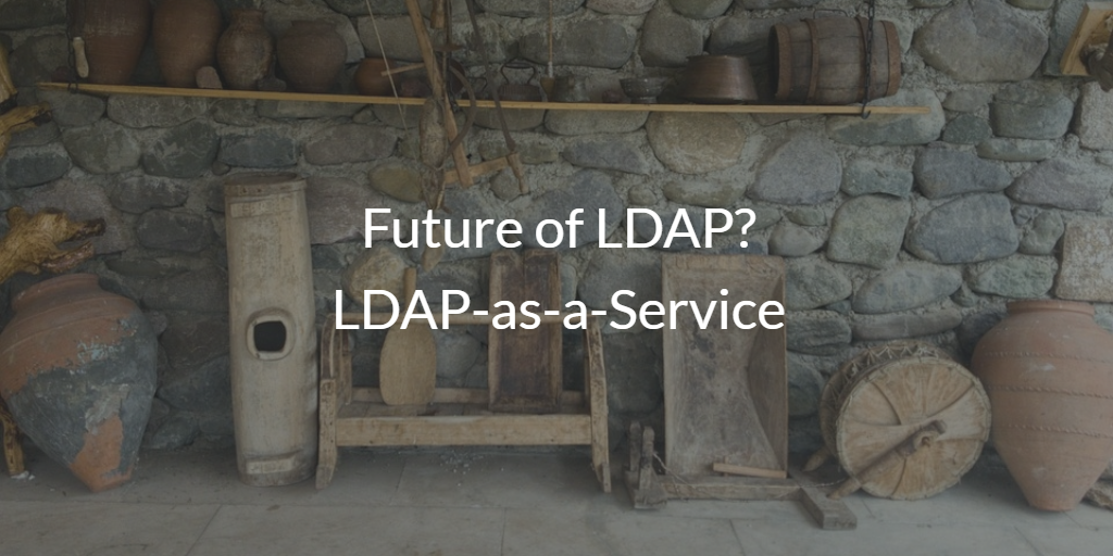 Future of LDAP? LDAP-as-a-Service
