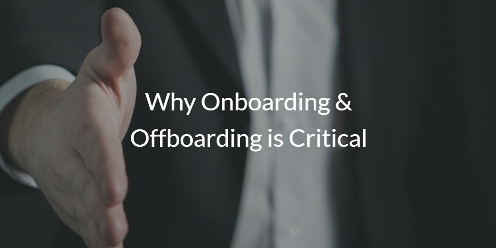 Why Onboarding & Offboarding is Critical
