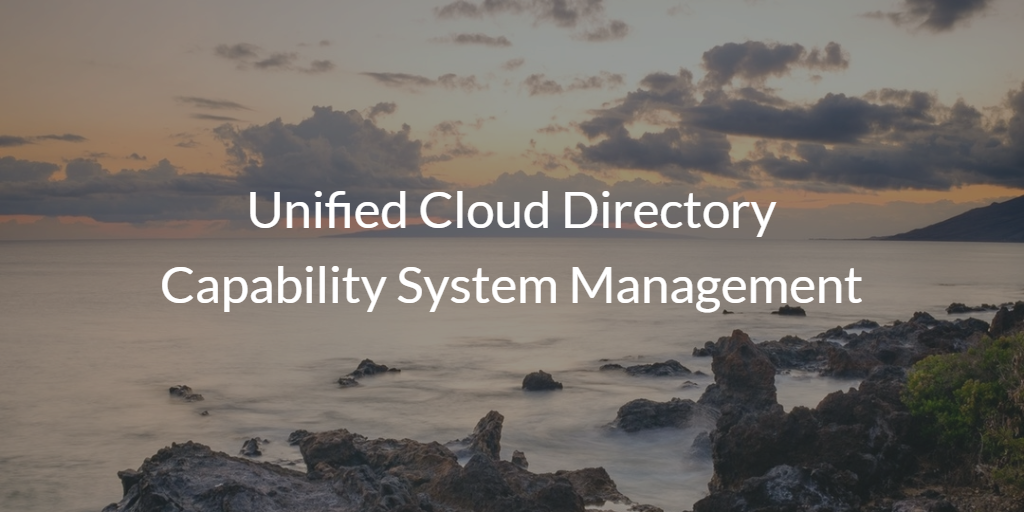 Unified Cloud Directory Capability System Management