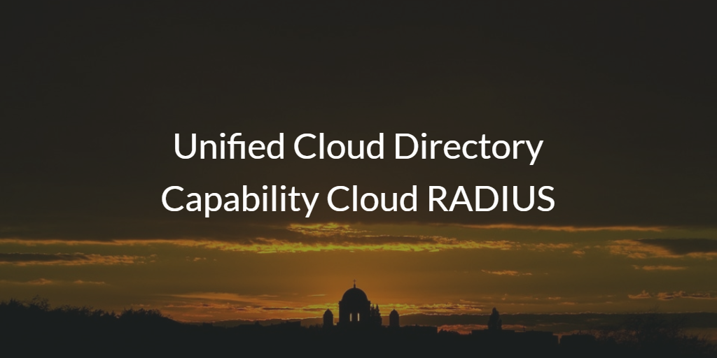 Unified Cloud Directory Capability Cloud RADIUS