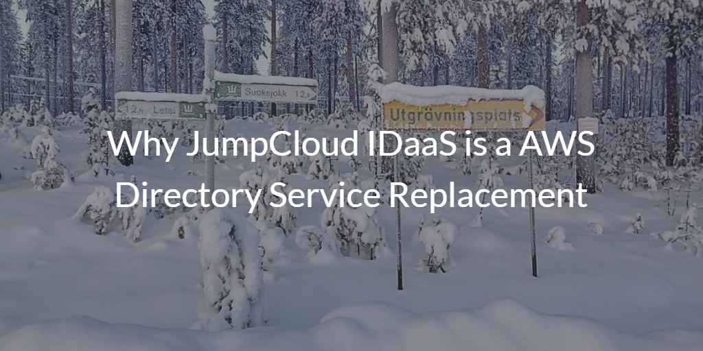 Why JumpCloud IDaaS is a AWS Directory Service Replacement