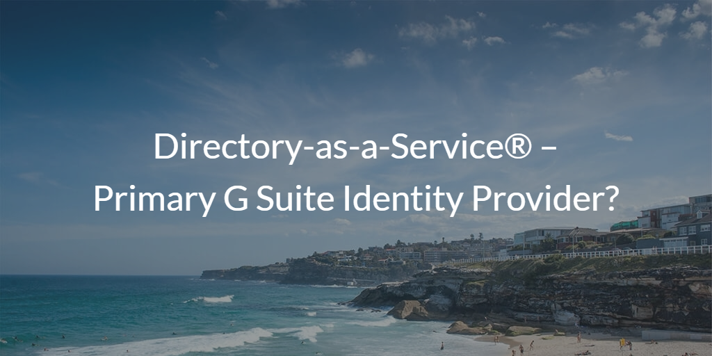 Directory-as-a-Service – Primary G Suite Identity Provider