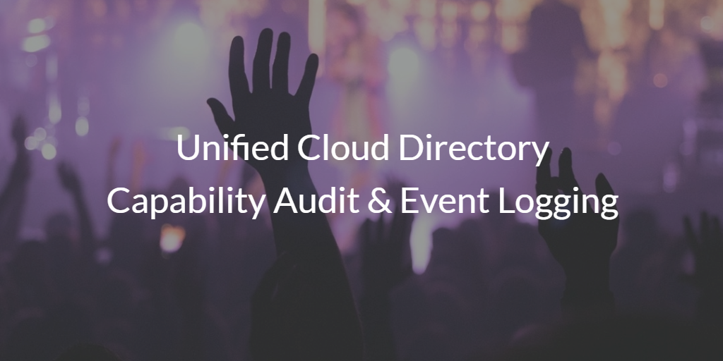 Unified Cloud Directory Capability Audit & Event Logging