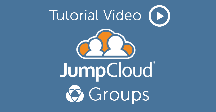 Tutorial Video: JumpCloud Groups