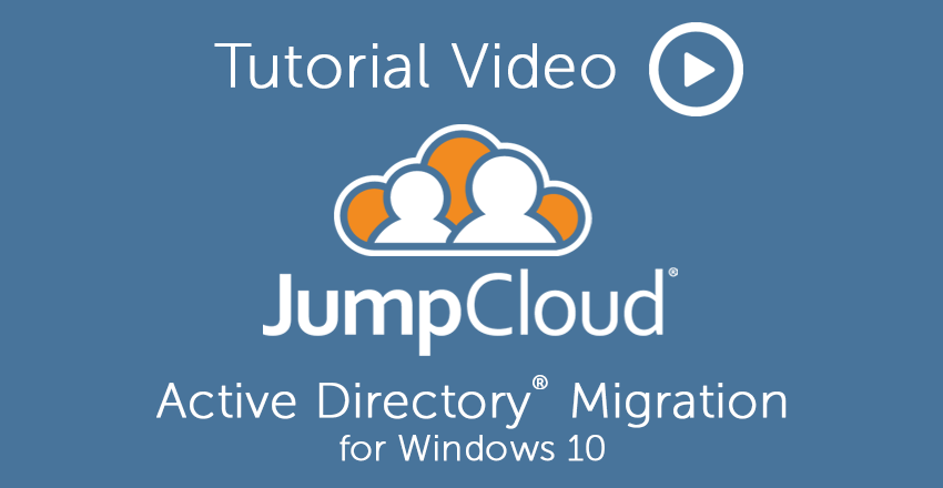 Windows 10 Active Directory Migration JumpCloud