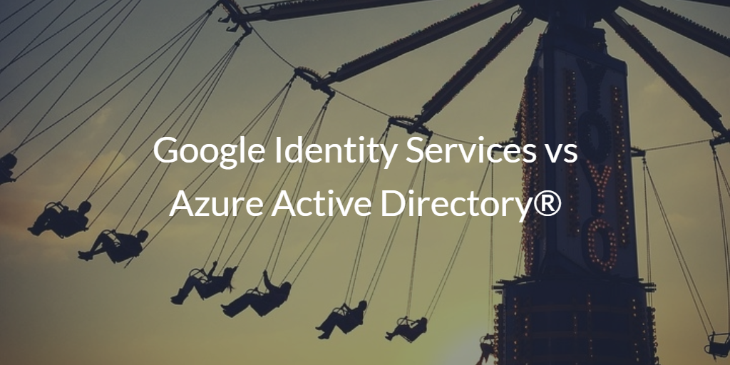 Google Identity Services vs Azure Active Directory