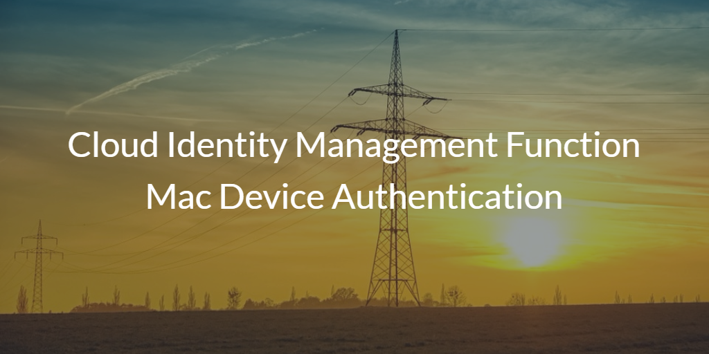 Cloud Identity Management Mac Device Authentication