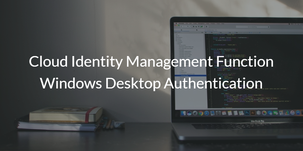 Cloud Identity Management Function Windows Desktop Authentication