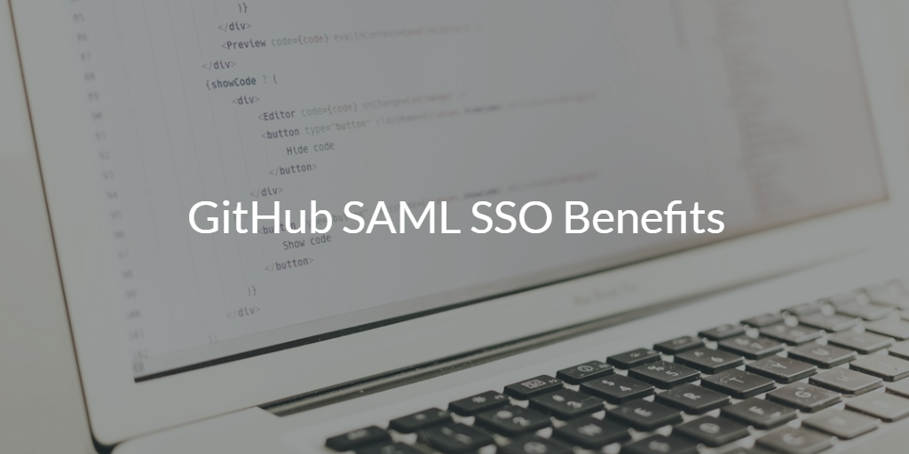 GitHub SAML SSO Benefits