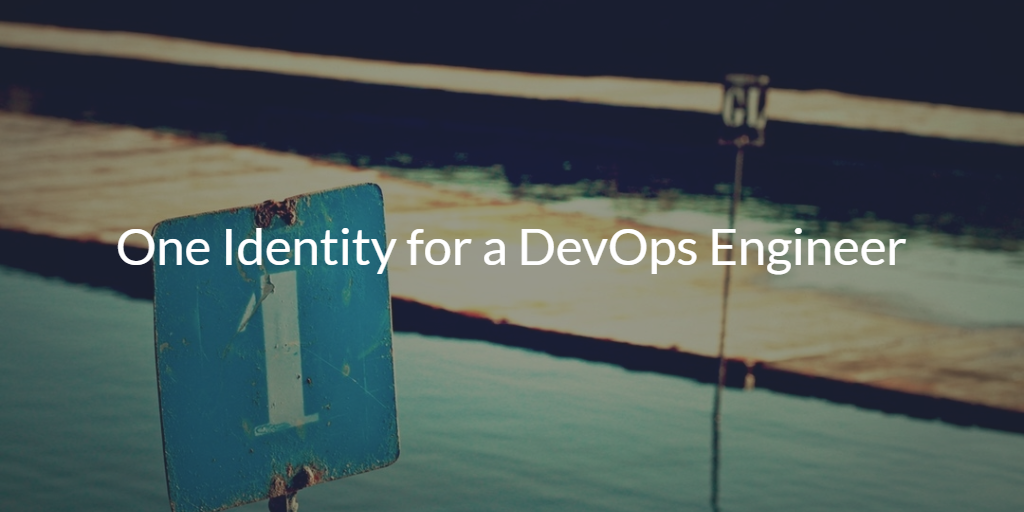 One Identity for a DevOps Engineer