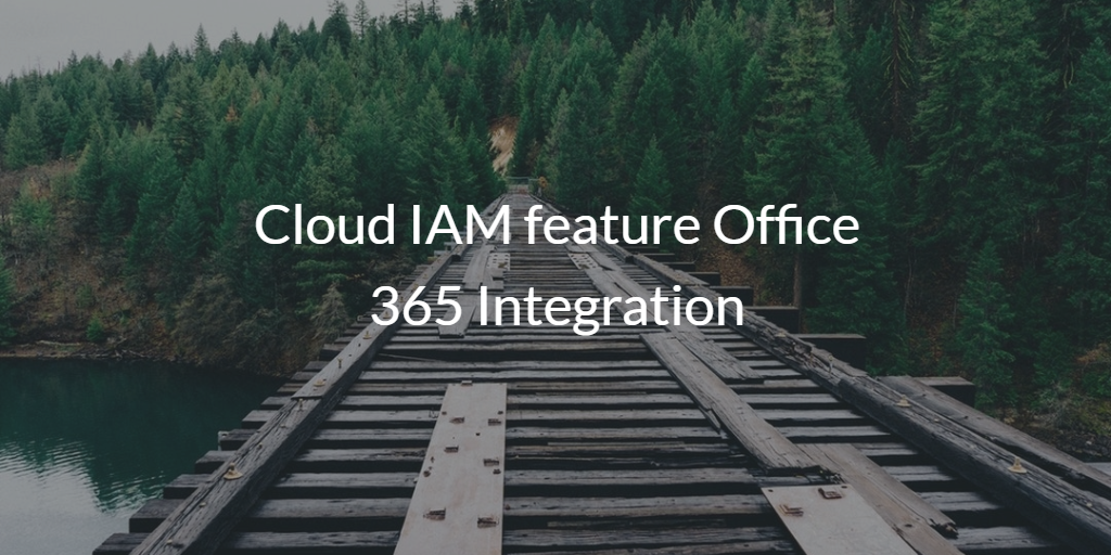 Cloud IAM feature Office 365 Integration