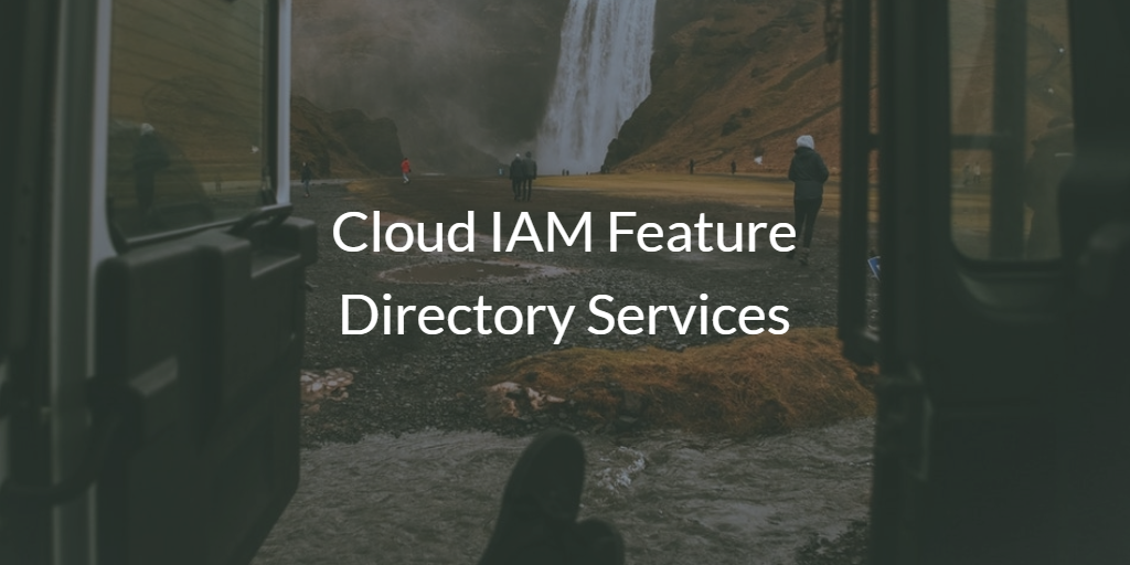 Cloud IAM Feature Directory Services
