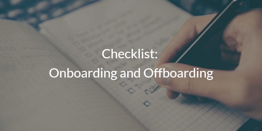 Checklist: Onboarding and Offboarding