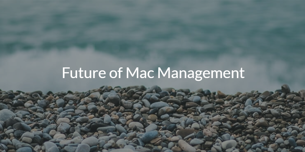 Future of Mac Management