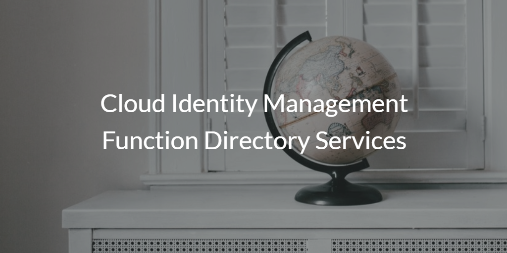 Cloud Identity Management Directory Services