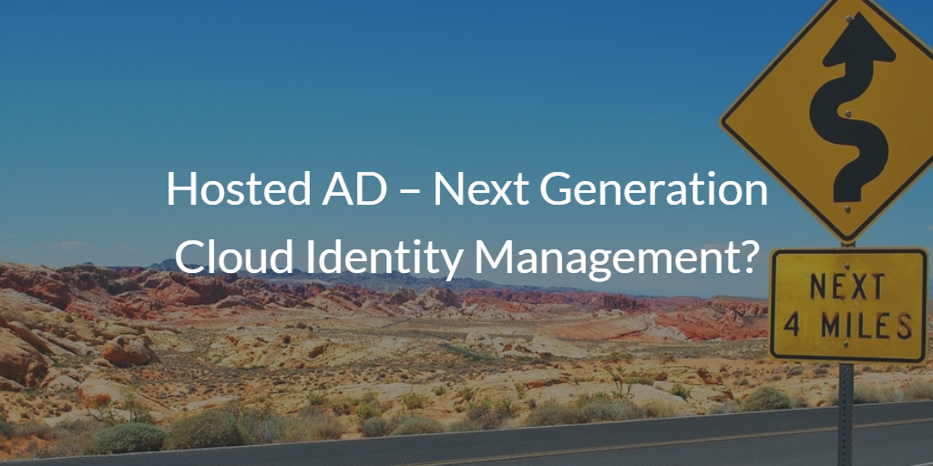 Hosted AD – Next Generation Cloud Identity Management?