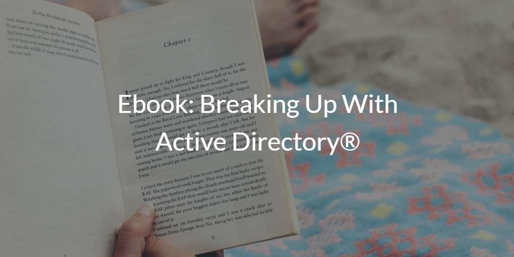 Breaking Up With Active Directory