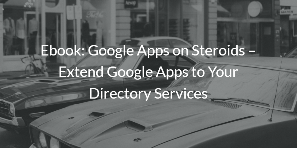 Extend Google Apps to Your Directory Services