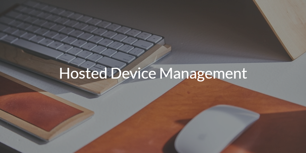 Hosted Device Management