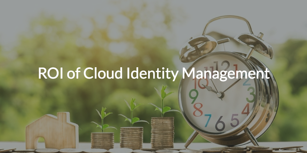 ROI of Cloud Identity Management