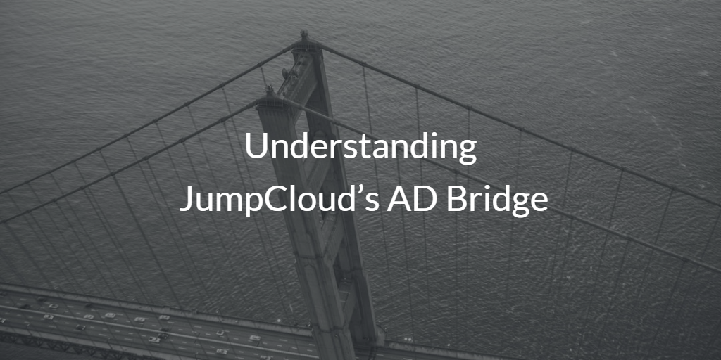 Understanding JumpCloud’s AD Bridge